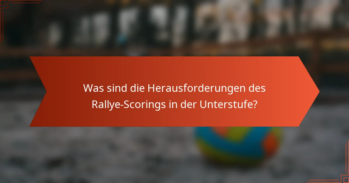 Was sind die Herausforderungen des Rallye-Scorings in der Unterstufe?