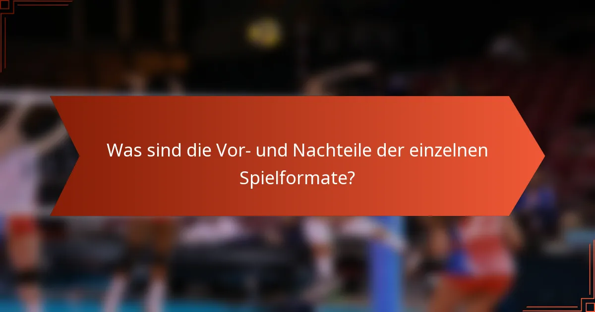 Was sind die Vor- und Nachteile der einzelnen Spielformate?
