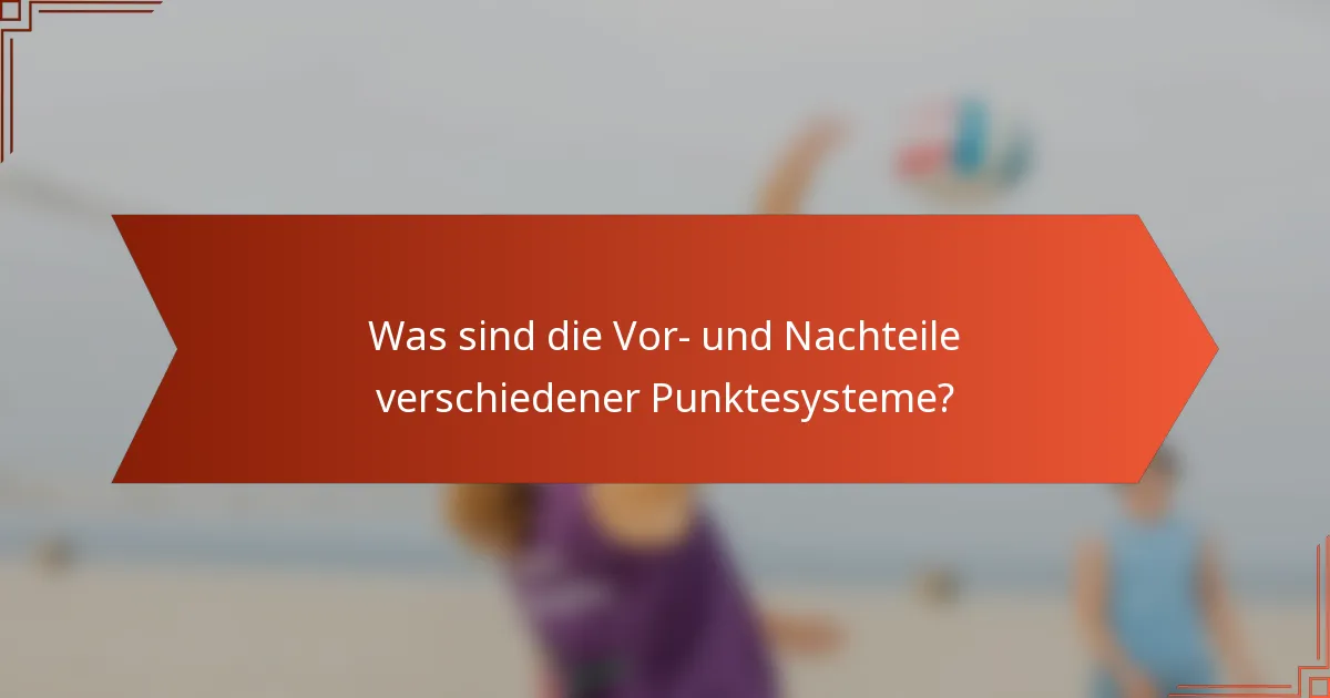 Was sind die Vor- und Nachteile verschiedener Punktesysteme?
