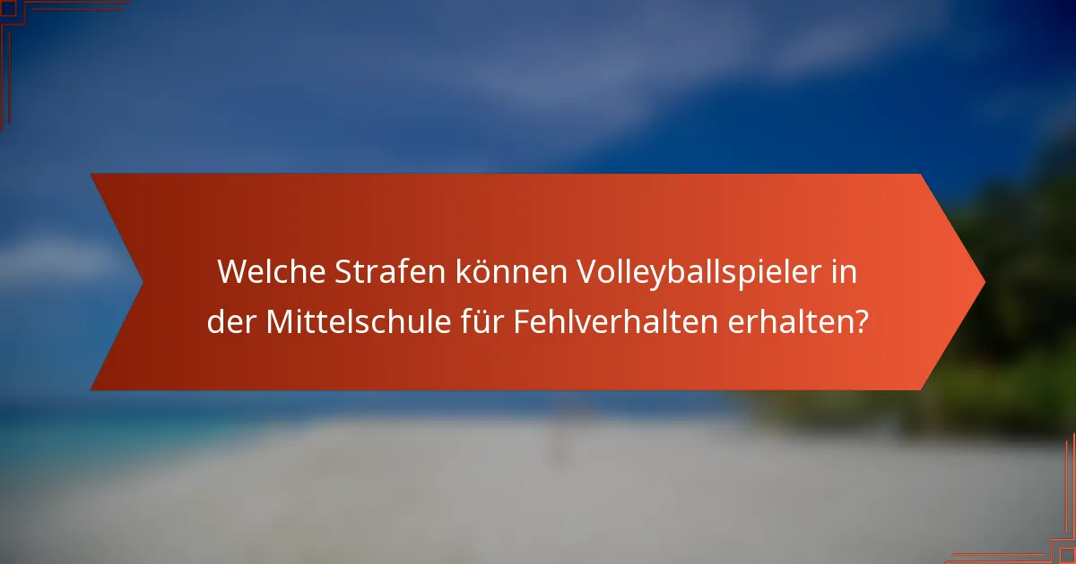 Welche Strafen können Volleyballspieler in der Mittelschule für Fehlverhalten erhalten?