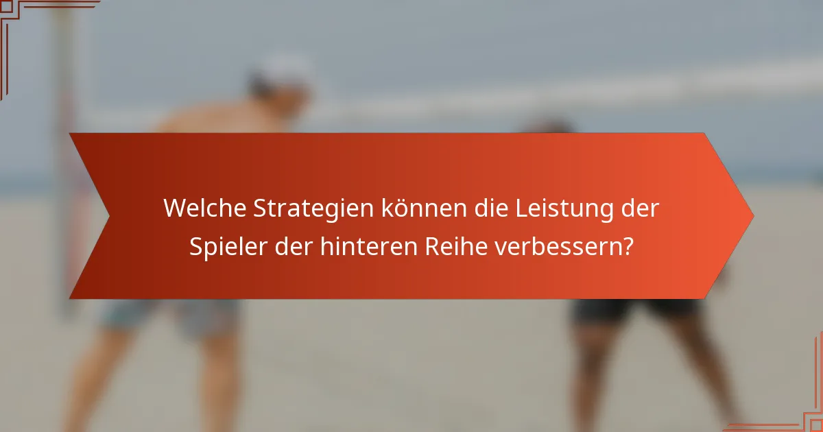 Welche Strategien können die Leistung der Spieler der hinteren Reihe verbessern?
