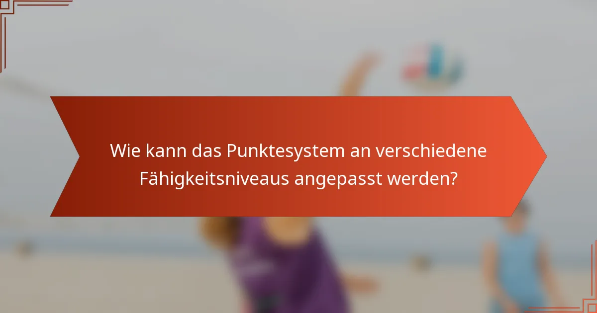 Wie kann das Punktesystem an verschiedene Fähigkeitsniveaus angepasst werden?