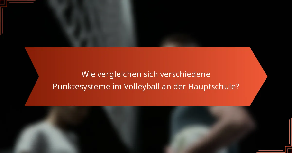 Wie vergleichen sich verschiedene Punktesysteme im Volleyball an der Hauptschule?